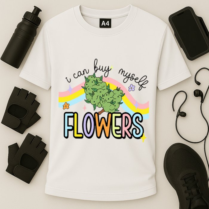 I Can Buy Myself Flowers Weed Funny Cannabis Cooling Performance Crew T-Shirt