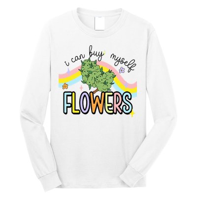 I Can Buy Myself Flowers Weed Funny Cannabis Long Sleeve Shirt