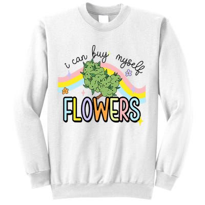 I Can Buy Myself Flowers Weed Funny Cannabis Sweatshirt