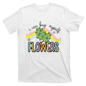 I Can Buy Myself Flowers Weed Funny Cannabis T-Shirt