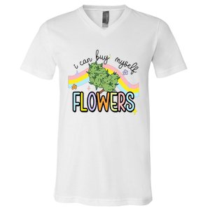 I Can Buy Myself Flowers Weed Funny Cannabis V-Neck T-Shirt