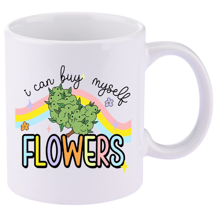 I Can Buy Myself Flowers Weed Funny Cannabis 11oz C Handle Ceramic Mug
