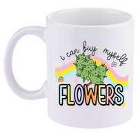 I Can Buy Myself Flowers Weed Funny Cannabis 11oz C Handle Ceramic Mug