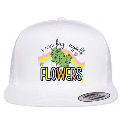 I Can Buy Myself Flowers Weed Funny Cannabis Flat Bill Trucker Hat