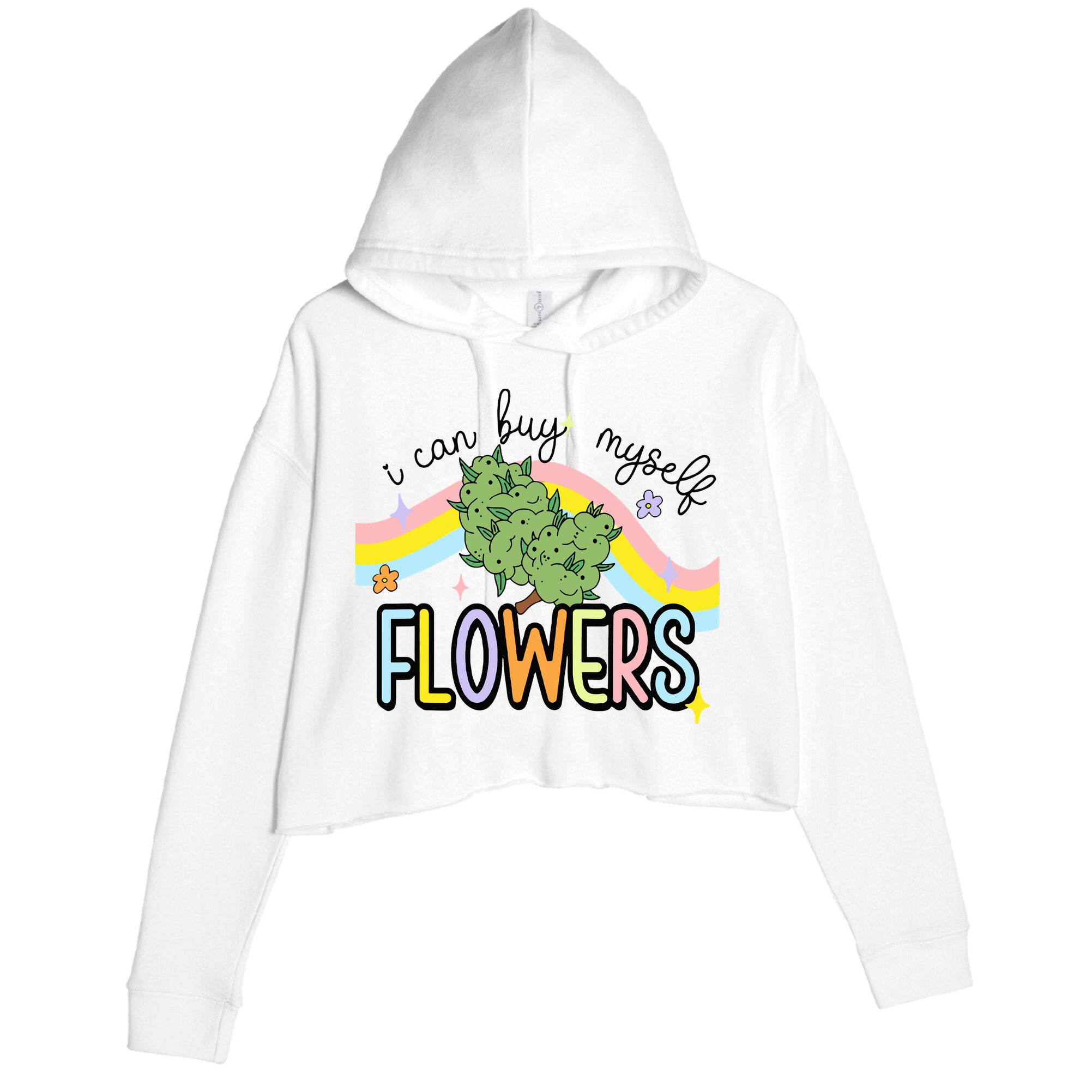 I Can Buy Myself Flowers Weed Funny Cannabis Crop Fleece Hoodie