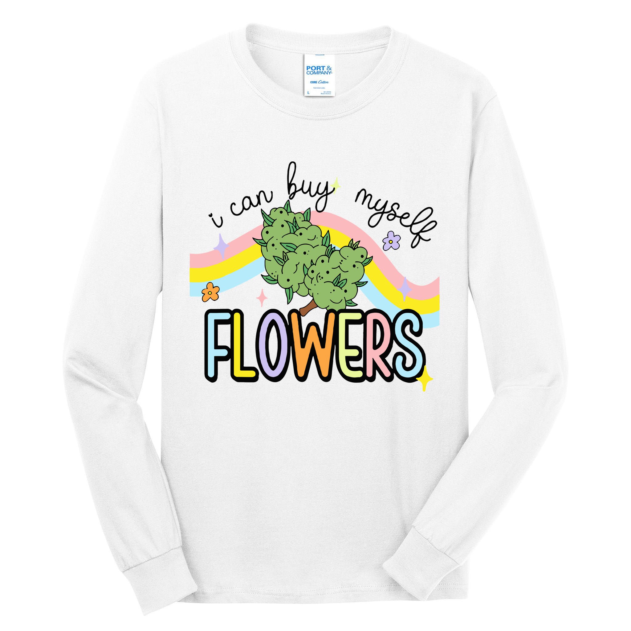I Can Buy Myself Flowers Weed Funny Cannabis Tall Long Sleeve T-Shirt