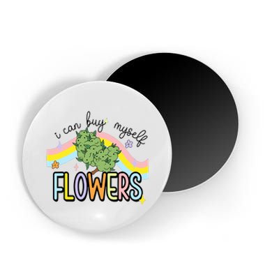 I Can Buy Myself Flowers Weed Funny Cannabis Magnet