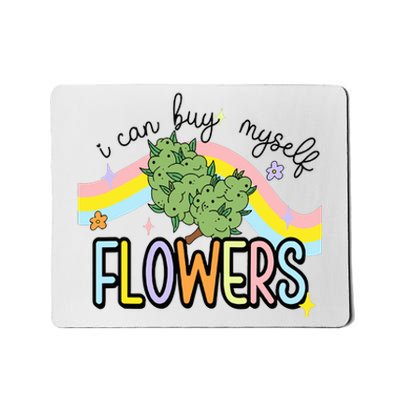 I Can Buy Myself Flowers Weed Funny Cannabis Mousepad