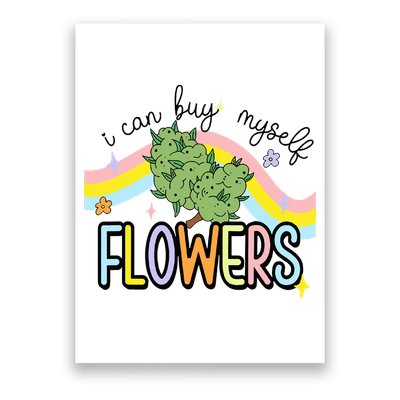 I Can Buy Myself Flowers Weed Funny Cannabis Poster