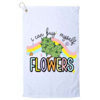 I Can Buy Myself Flowers Weed Funny Cannabis Platinum Collection Golf Towel