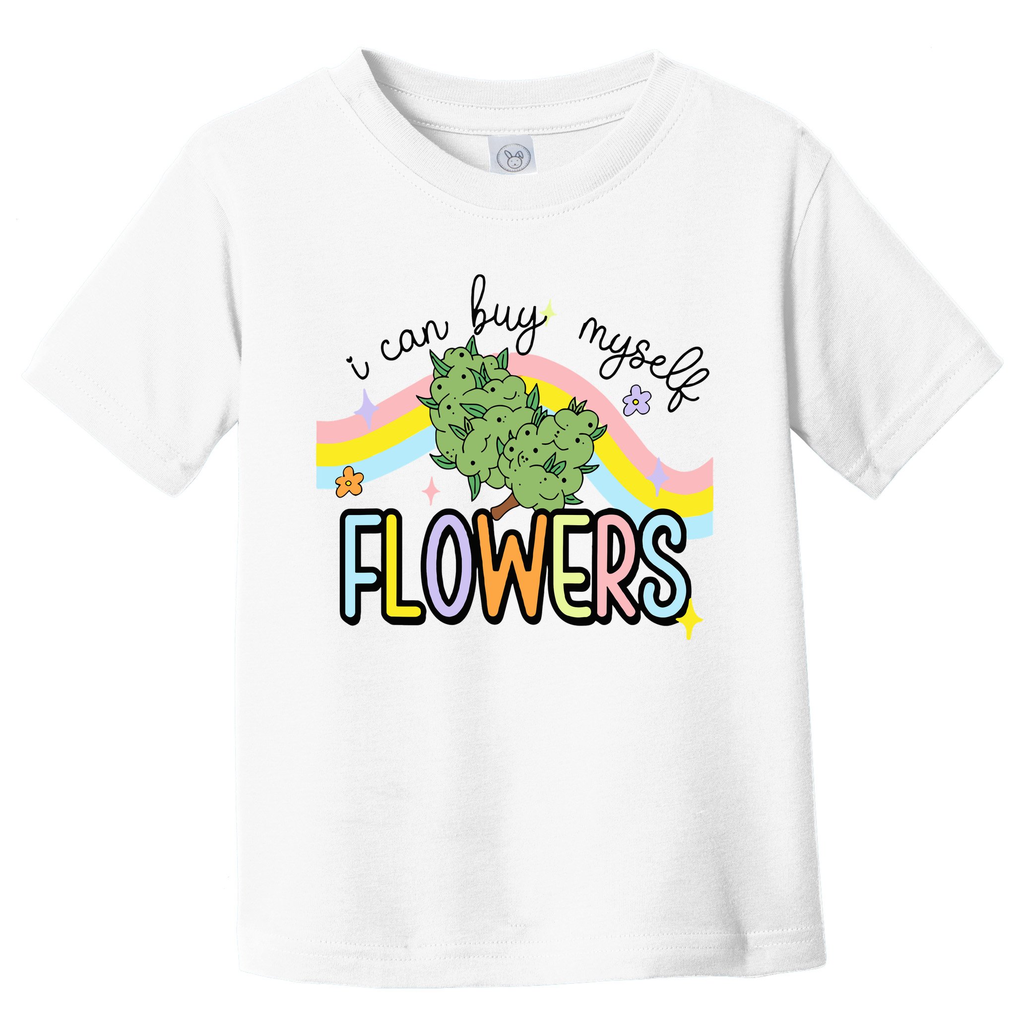 I Can Buy Myself Flowers Weed Funny Cannabis Toddler T-Shirt