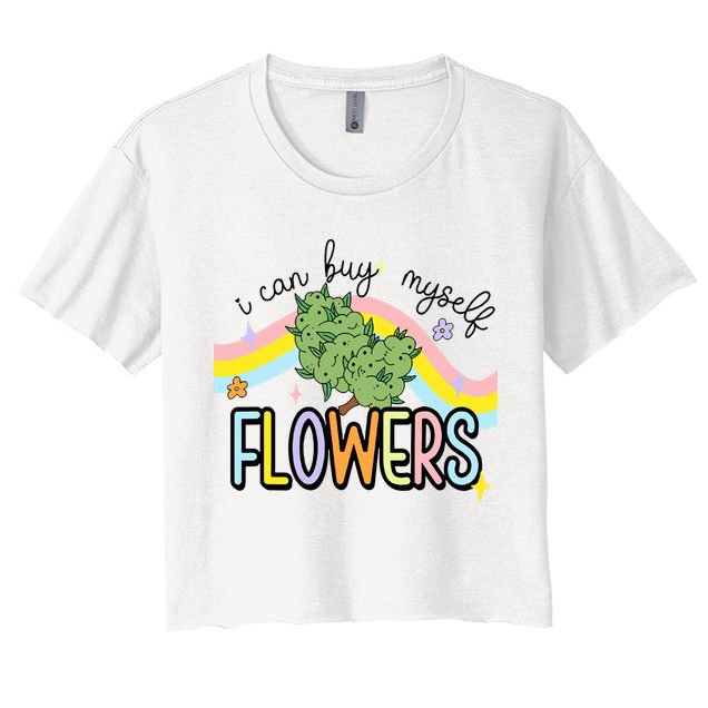 I Can Buy Myself Flowers Weed Funny Cannabis Crop Top