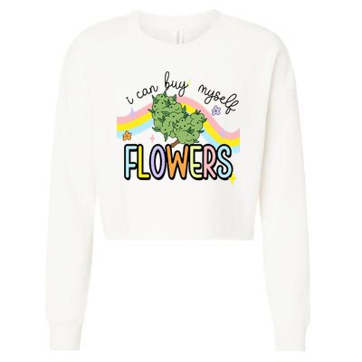 I Can Buy Myself Flowers Weed Funny Cannabis Cropped Pullover Crew