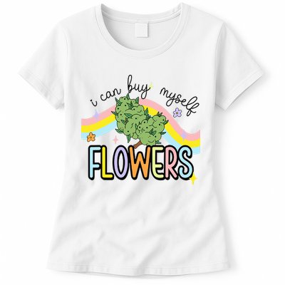 I Can Buy Myself Flowers Weed Funny Cannabis Womens T-Shirt