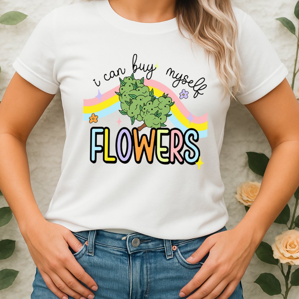 I Can Buy Myself Flowers Weed Funny Cannabis Womens T-Shirt