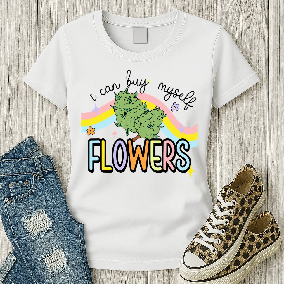 I Can Buy Myself Flowers Weed Funny Cannabis Womens T-Shirt