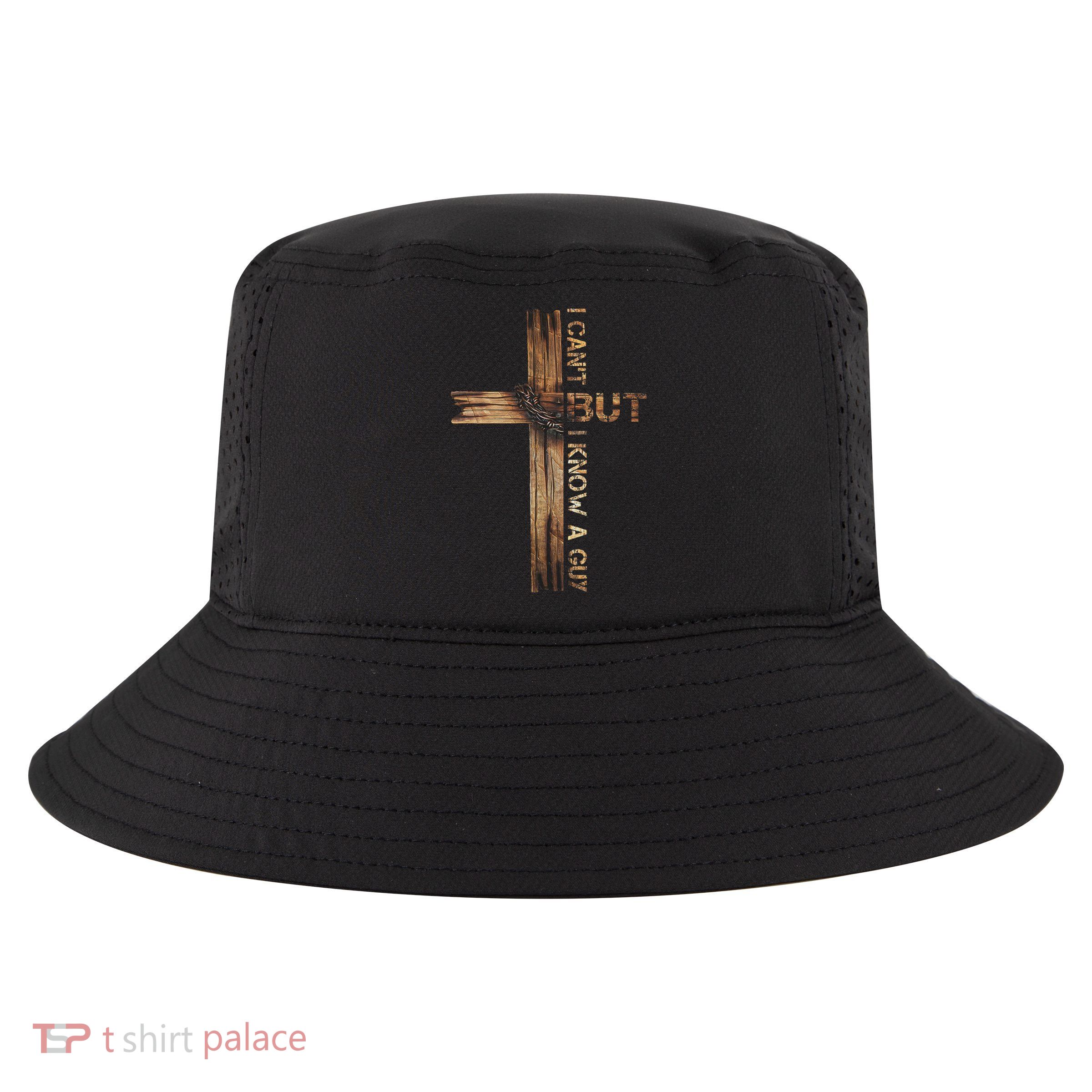 I Cant But I Know A Guy Jesus Cross Christian Believer  Cool Comfort Performance Bucket Hat