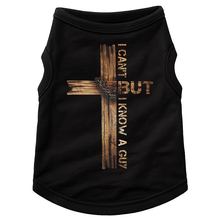 I Cant But I Know A Guy Jesus Cross Christian Believer  Doggie Tank