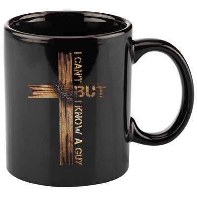 I Cant But I Know A Guy Jesus Cross Christian Believer  11oz C Handle Ceramic Mug