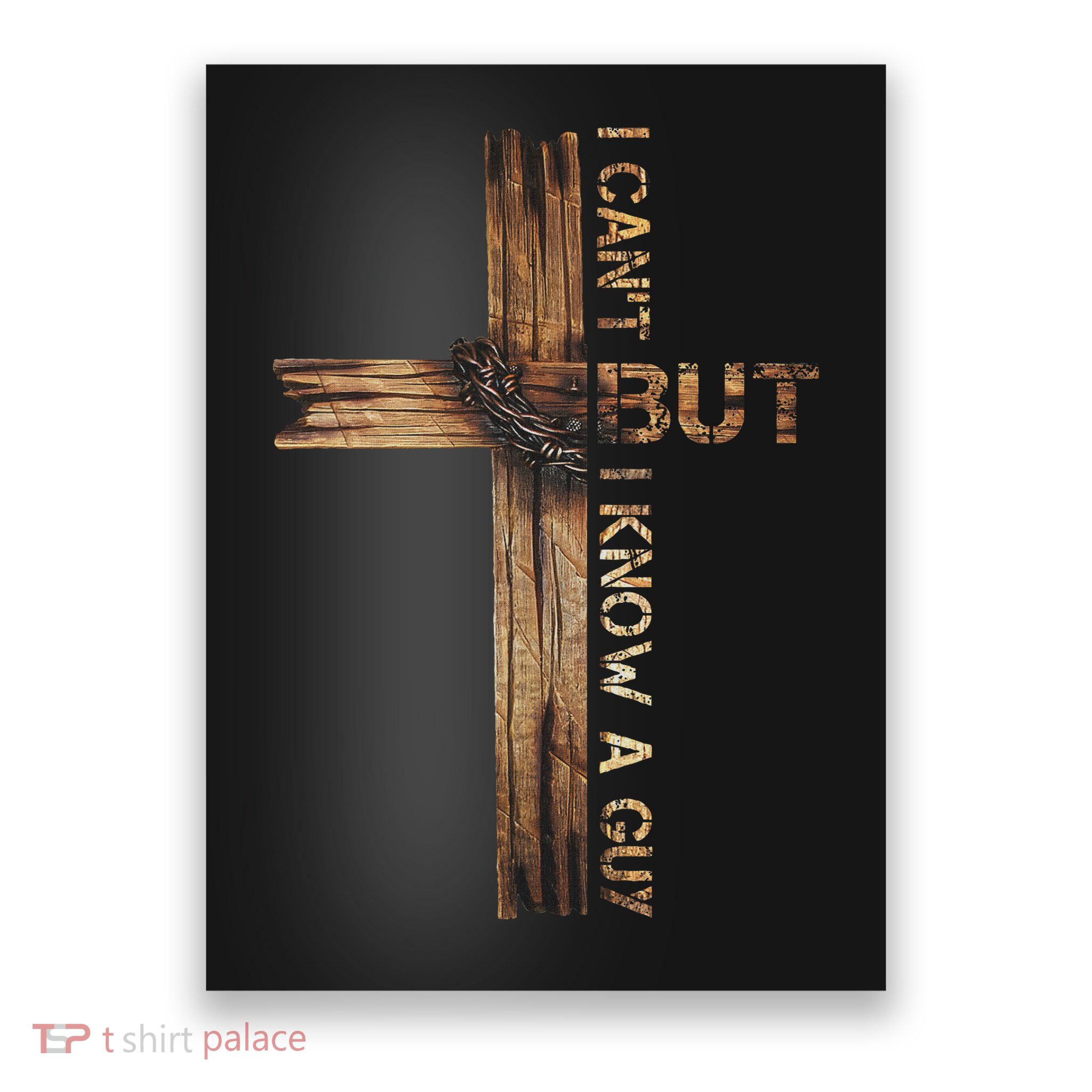 I Cant But I Know A Guy Jesus Cross Christian Believer  Poster