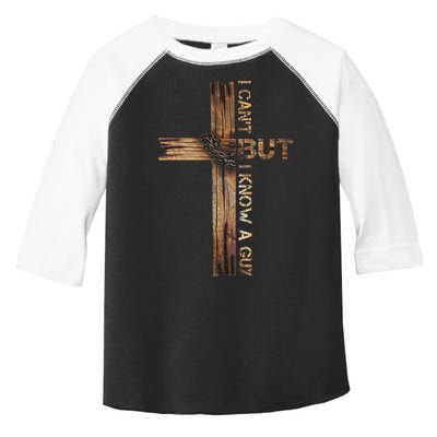 I Cant But I Know A Guy Jesus Cross Christian Believer  Toddler Fine Jersey T-Shirt