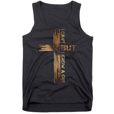 I Cant But I Know A Guy Jesus Cross Christian Believer  Tank Top