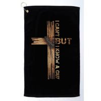 I Cant But I Know A Guy Jesus Cross Christian Believer  Golf Towel