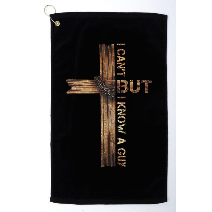 I Cant But I Know A Guy Jesus Cross Christian Believer  Golf Towel