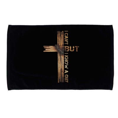 I Cant But I Know A Guy Jesus Cross Christian Believer  Microfiber Hand Towel
