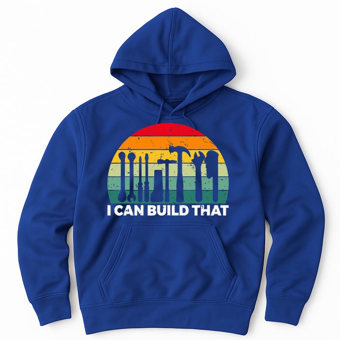 I Can Build That Handyman Woodwork Craftsman Hoodie