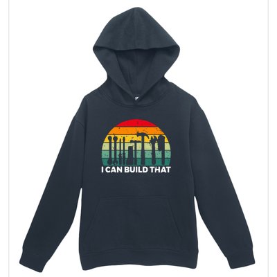 I Can Build That Handyman Woodwork Craftsman Urban Pullover Hoodie