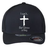 I Can’t But I Know A Guy Flexfit Unipanel Trucker Cap