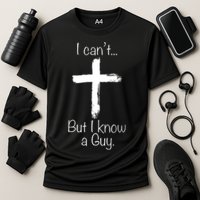 I Can’t But I Know A Guy Performance Shirt