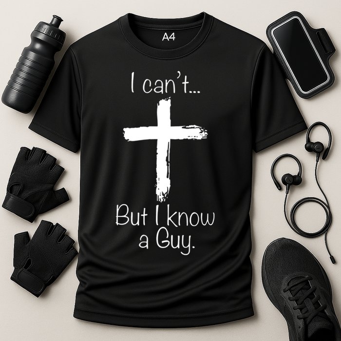 I Can’t But I Know A Guy Performance Shirt