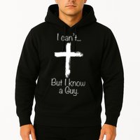 I Can’t But I Know A Guy Hoodie