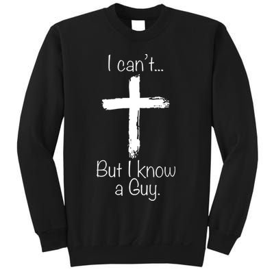 I Can’t But I Know A Guy Sweatshirt