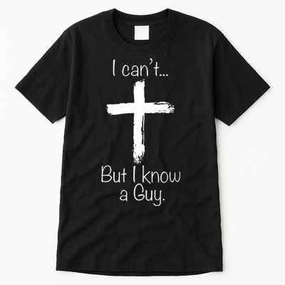 I Can’t But I Know A Guy Tall T-Shirt