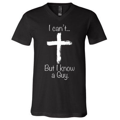 I Can’t But I Know A Guy V-Neck T-Shirt