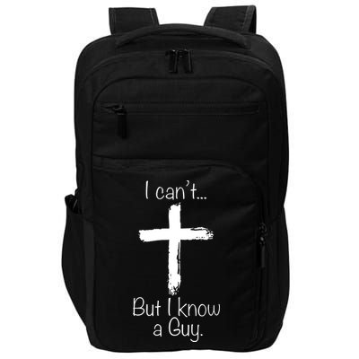 I Can’t But I Know A Guy Impact Tech Backpack