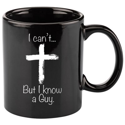 I Can’t But I Know A Guy 11oz C Handle Ceramic Mug