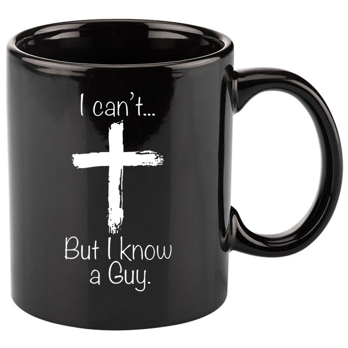 I Can’t But I Know A Guy 11oz C Handle Ceramic Mug