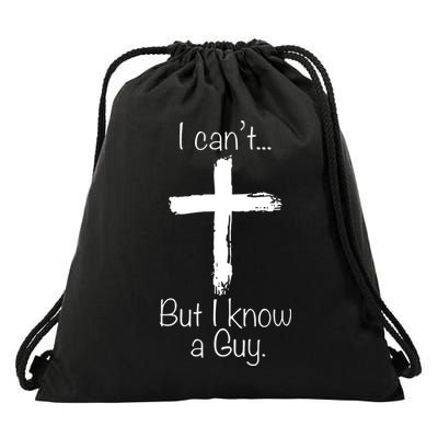 I Can’t But I Know A Guy Drawstring Bag