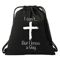 I Can’t But I Know A Guy Drawstring Bag