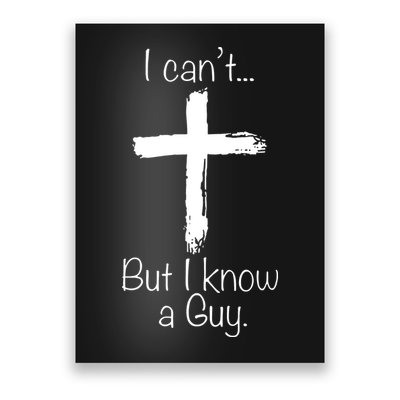 I Can’t But I Know A Guy Poster
