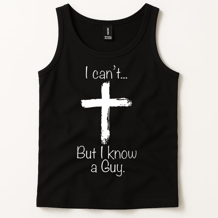 I Can’t But I Know A Guy Tank Top