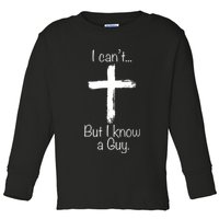 I Can’t But I Know A Guy Toddler Long Sleeve Shirt