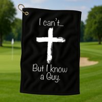 I Can’t But I Know A Guy Golf Towel