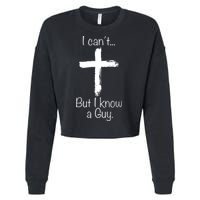 I Can’t But I Know A Guy Cropped Pullover Crew