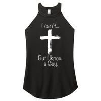 I Can’t But I Know A Guy Women's Perfect Tri Rocker Tank