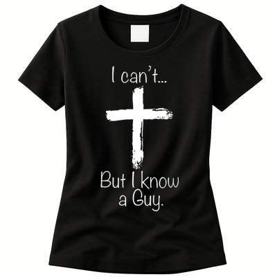 I Can’t But I Know A Guy Womens T-Shirt